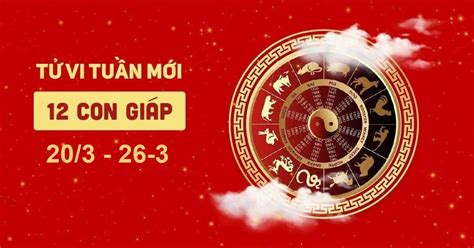 tử vi 12 con giáp tuần mới